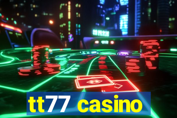 tt77 casino